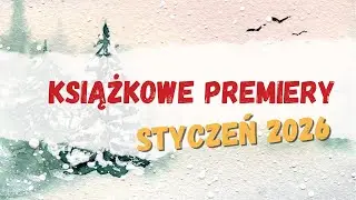 Premiery książkowe || Styczeń 2026 || Mocny początek roku!