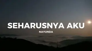 Nayunda - Seharusnya aku (Official Lirik)