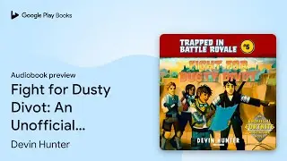 Fight for Dusty Divot: An Unofficial Fortnite&hellip; by Devin Hunter &middot; Audiobook preview