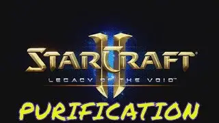 Starcraft 2 PURIFICATION - Brutal Guide - All Achievements!