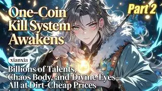 P2: One-Coin Kill System: Billions of Talents, Chaos Body, and Divine Eyes&mdash;All at Dirt-Cheap Prices!