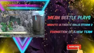 Mean Beetle plays Naruto ultimate Ninja Storm 2 formation of a new team