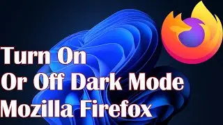 Turn On Or Off Dark Mode In Mozilla Firefox