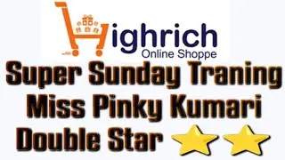 Super Sunday Traning Highrich Online Shoppe By Double Star ✴️✴️ Pinki Kumari