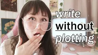 HOW TO WRITE A BOOK WITHOUT PLOTTING✍🏼😌*5 TIPS* (a panster's guide)