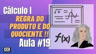 Cálculo I - Regra do Produto e do Quociente - Aula #19