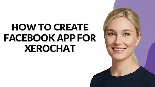 How to Create Facebook App for Xerochat - Julia'sTutorials
