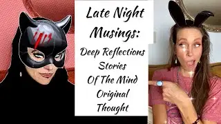 Late Night Musings: Deep Reflections, Stories of The Mind & Original Thought