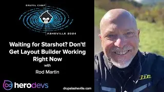 Waiting for Starshot? Don't! Get Layout Builder Working Right Now