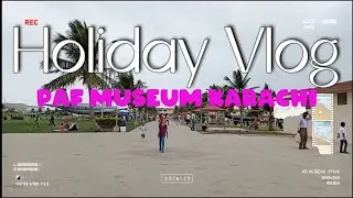 Holiday Vlog At PAF Museum Karachi with Dua and Aaira