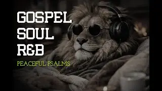 1 Hour of Soul R&B Psalms | Background Music for Focus