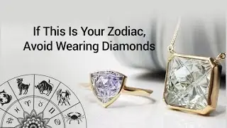Which zodiac signs should not wear diamond - @Witapedia