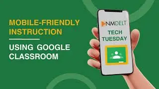 Mobile friendly Video: Using Google Classroom