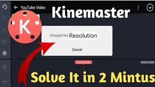 How To Fix 'Unsupported Video Resolution' | KINEMASTER | Without any App