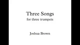 Three Songs for three trumpets - Joshua Brown