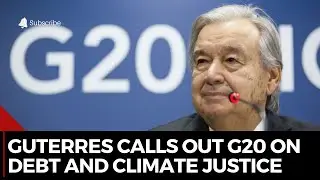 Guterres Calls Out G20 on Debt and Climate Justice