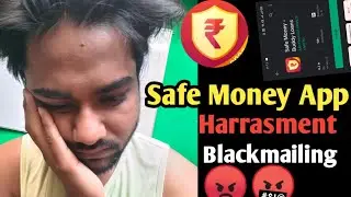 Safe Money Loan App Harassment & Blackmailing 😭 ||safe money loan app real or fake? #instantloan