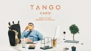 Tango Card Makes Rewards Easy to Give. Awesome to Receive.