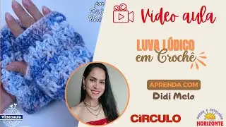Aula Luva de Croch&ecirc; com o Fio L&uacute;dico por Didi Melo