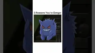 5 Reasons You're A F*ck!ng Gengar 👻 | Pokemon Meme