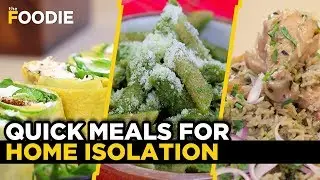 Super Quick Recipes For Coronavirus Quarantine | What To Cook During Home Isolation? | The Foodie