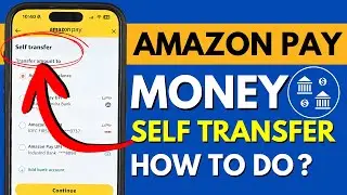 How to Self Transfer in Amazon Pay? Amazon Pay Money Self Transfer Step by Step Guide