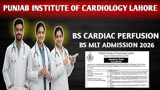 PUNJAB INSTITUTE OF CARDIOLOGY (PIC) ADMISSION 2026 l BS CARDIAC PERFUSION & BS MLT ADMISSION 2026 