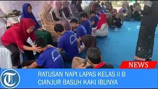 RATUSAN NAPI LAPAS KELAS II B CIANJUR BASUH KAKI IBUNYA