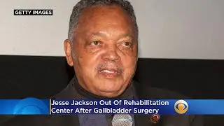 Jesse Jackson Out Of Rehabilitation Center After Gallbladder Surgery