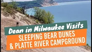 Dean in Milwaukee Visits Sleeping Bear Dunes and Platte River Campground