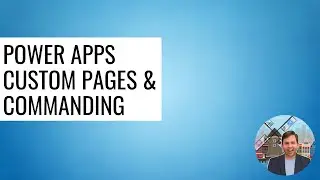 Power Apps - Custom Pages and Commanding