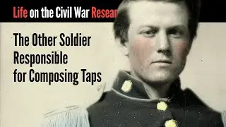 The Other Soldier Responsible for Composing Taps