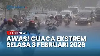 Waspada! Cuaca Ekstrem Selasa 3 Februari 2026, 17 Wilayah Terancam Hujan Lebat & Angin Kencang
