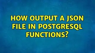 How output a json file in postgresql functions?