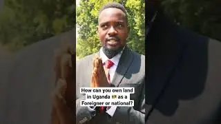 How can you own land in Uganda  as a Foreigner or a National? What are the different land systems?