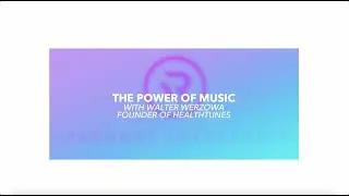 The Power of Music with Walter Werzowa of HealthTunes