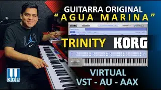 ✅La Guitarra original de Agua Marina - Korg Trinity Virtual VST - AU - AAX -KDU