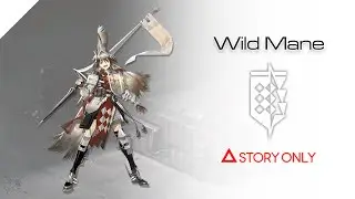 【Arknights】Operator Records - Wild Mane : Story Collection
