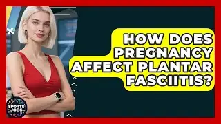 How Does Pregnancy Affect Plantar Fasciitis? - Sports Jobs