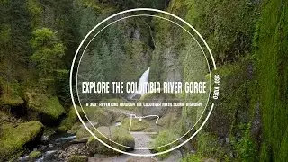 Explore the Columbia River Gorge in 360&deg; Video