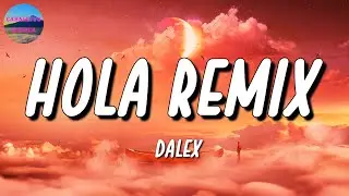 🎵 Dalex - Hola Remix ft. Lenny Tavárez | Romeo Santos, Bad Bunny (Letra\Lyrics)