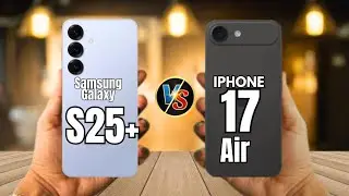 Samsung Galaxy S25+ VS iPhone 17 Air