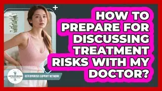 How To Prepare For Discussing Treatment Risks With My Doctor?