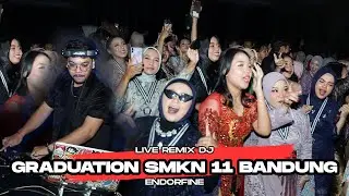 GRADUATION SMKN 11 BANDUNG - ENDORFINE (LIVE REMIX DJ)