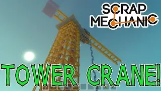 Scrap Mechanic BIGGEST TOWER CRANE EVER with 18 WHEELER!!!! (Scrap Mechanic #02)