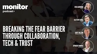 Podcast 134: Breaking the Fear Barrier Through Collaboration, Tech & Trust