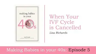 When Your IVF Cycle is Cancelled | Making Babies in Your 40s, Episode 5
