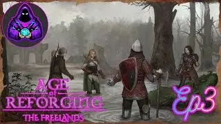 AGE Of Reforging: The Freelands Ep3