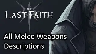 The Last Faith - All 13 Melee Weapons DESCRIPTIONS | Detailed Overview!