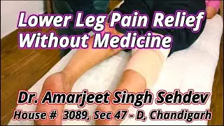 Lower Leg Pain Relief Without Medicine | Dr. Amarjeet Singh Sehdev